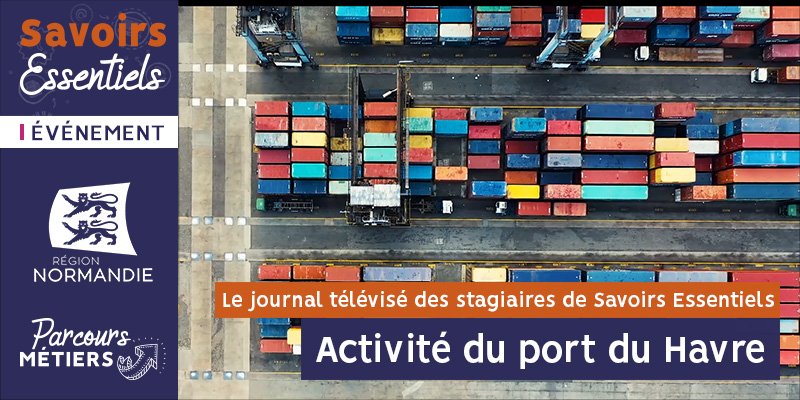 Slider—Savoirs-Le-journal-télévisé-des-stagiaires-de-Savoirs-Essentiels-8—Activité-du-port-du-Havre